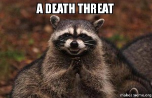 evil raccoon relishes death threat
